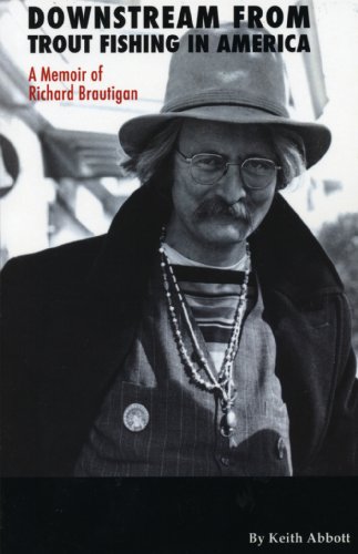 Beispielbild fr Downstream from Trout Fishing in America: A Memoir of Richard Brautigan zum Verkauf von Avalon Books