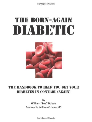 Stock image for The Born-Again Diabetic: The handbook to help you get your diabetes in control (again) for sale by ThriftBooks-Atlanta
