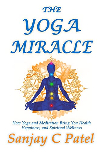 Stock image for The Yoga Miracle: How Yoga and Meditation Bring You Health, Happiness, and Spiritual Wellness for sale by books4u31