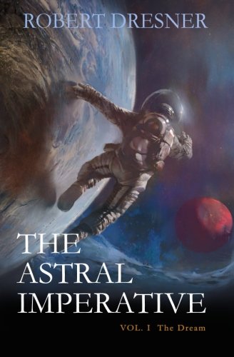 Beispielbild fr The Astral Imperative (Vol. I): The Dream zum Verkauf von 2nd Act Books