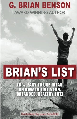 Imagen de archivo de Brian's List: 26 1/2 easy to use ideas on how to live a fun, balanced, healthy life! a la venta por -OnTimeBooks-