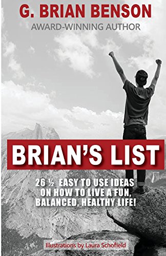 Stock image for Brian's List: 26 1/2 easy to use ideas on how to live a fun, balanced, healthy life! for sale by -OnTimeBooks-