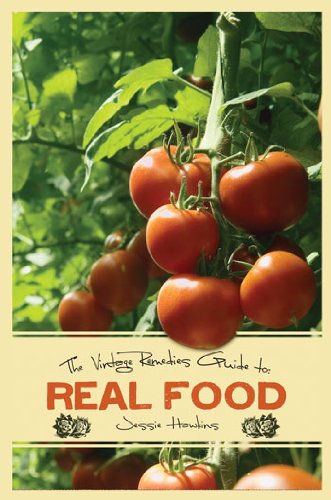 9780982231876: Vintage Remedies Guide to Real Food