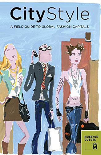 Stock image for City Style: A Field Guide to Global Fashion Capitals (Museyon Guides) for sale by HPB-Red