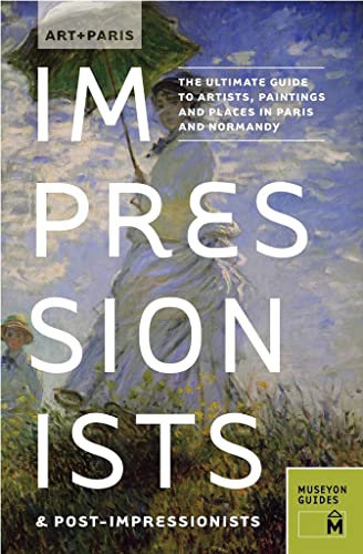 Beispielbild fr Impressionists and Post-Impressionists : The Ultimate Guide to Artists, Paintings and Places in Paris and Normandy zum Verkauf von Better World Books