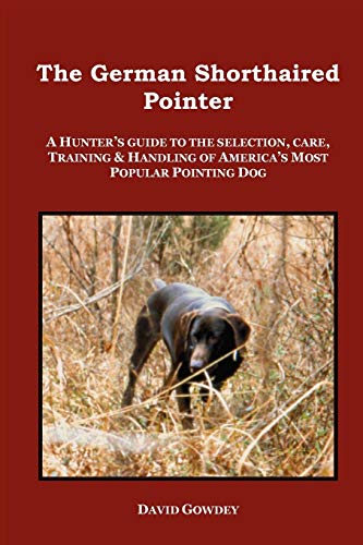 9780982233009: The German Shorthaired Pointer: A Hunter's Guide