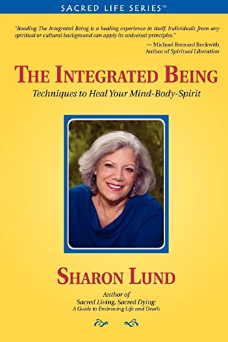 The Integrated Being: Techniques to Heal Your Mind-Body-Spirit - Sharon Lund