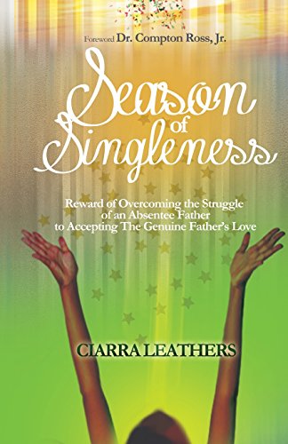 9780982233405: Season of Singleness: Reward of Overcoming the Struggle of an Absentee Father to Accepting The Genuine Father's Love