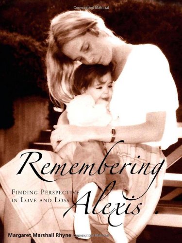 Stock image for Remembering Alexis, Finding Perspective in Love and Loss for sale by Once Upon A Time Books