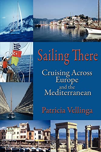 Beispielbild fr Sailing There : Cruising Across Europe and the Mediterranean zum Verkauf von Better World Books