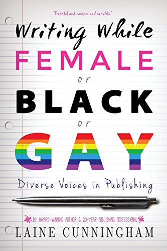 9780982239957: Writing While Female or Black or Gay: Diverse Voices in Publishing