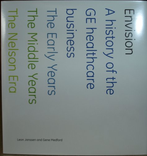 Beispielbild fr Envision - a history of the GE healthcare business 1893-2008 zum Verkauf von Books of the Smoky Mountains