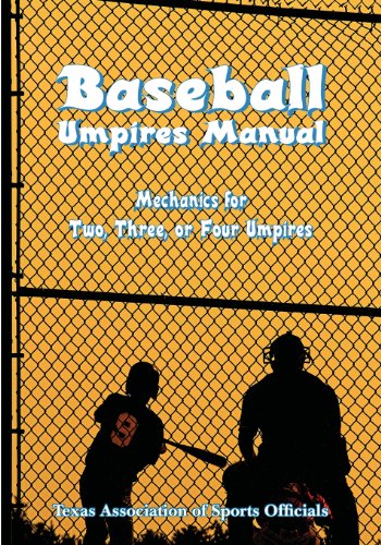 Baseball Umpires Manual: Mechanics for 2, 3, and 4 Umpires (9780982243701) by Texas Association Of Sports Officials; Williams, Ken