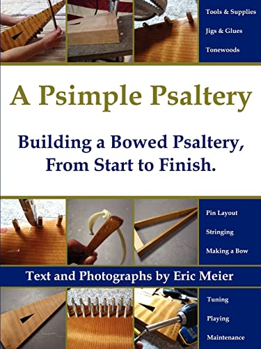 Beispielbild fr A Psimple Psaltery Building a Bowed Psaltery, From Start to Finish zum Verkauf von PBShop.store US