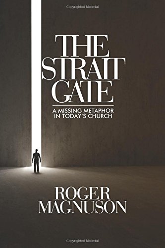 Stock image for The Strait Gate: A Missing Metaphor in Today's Church for sale by Revaluation Books