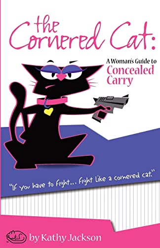 Imagen de archivo de The Cornered Cat: A Woman's Guide to Concealed Carry a la venta por Jenson Books Inc