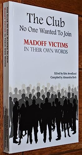 Imagen de archivo de The Club No One Wanted to Join: Madoff Victims in Their Own Words a la venta por Redbrick Books