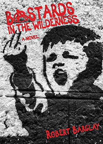 9780982253588: Bastards in the Wilderness: A Novel