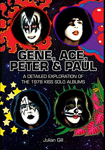 Beispielbild fr Gene, Ace, Peter & Paul: A detailed exploration of the 1978 KISS solo albums zum Verkauf von Wonder Book