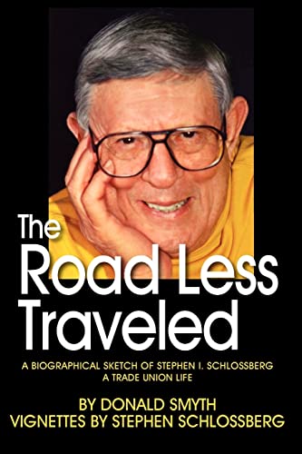9780982254073: The Road Less Traveled, a Biographical Sketch of Stephen I. Schlossberg a Trade Union Life