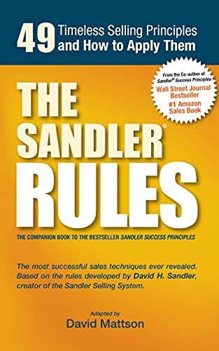 The Sandler Rules: 49 Timeless Selling Principles and How to Apply Them