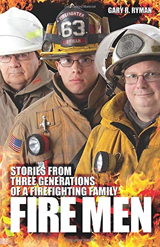 Beispielbild fr Fire Men : Stories from Three Generations of a Firefighting Family zum Verkauf von Better World Books