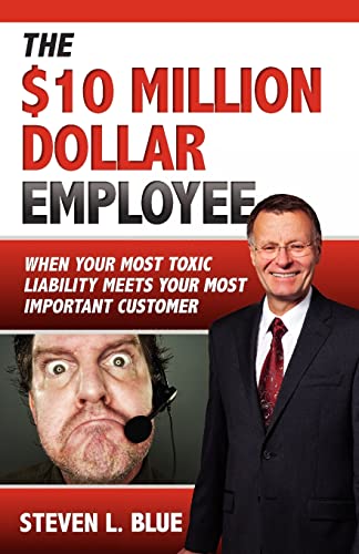 Stock image for The Ten Million Dollar Employee: Where Your Most Toxic Liability Meets Your Most Important Customer for sale by Chapter 2 Books