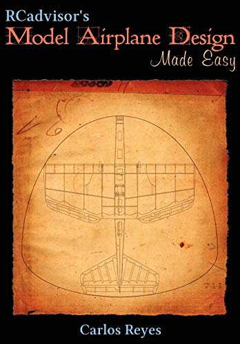 Imagen de archivo de RCadvisors Model Airplane Design Made Easy: The Simple Guide to Designing R/C Model Aircraft or Build Your Own Radio Control Flying Model Plane a la venta por Goodwill of Colorado