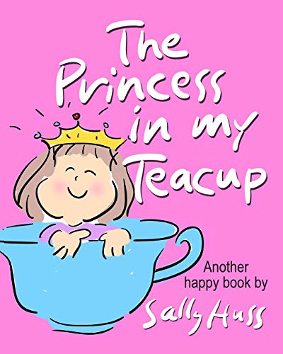 Beispielbild fr The Princess in my Teacup: Adorable, Rhyming Bedtime Story/Picture Book for Beginner Readers About Being Kind and Useful, Ages 2-8 zum Verkauf von WorldofBooks