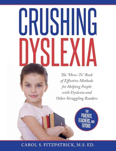 Stock image for Crushing Dyslexia: The "How-To" Book of Effective Methods for Helping People With Dyslexia (1) for sale by The Book Escape