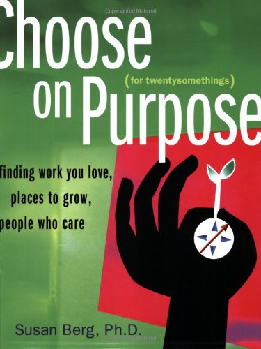 Imagen de archivo de Choose on Purpose for TwentySomethings : Finding the Work You Love, Places to Grow, People Who Care a la venta por Better World Books