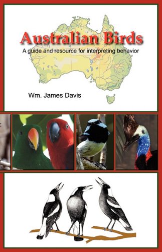 Beispielbild fr Australian Birds: A Guide and Resource for Interpreting Behavior zum Verkauf von medimops