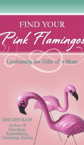 Imagen de archivo de Find Your Pink Flamingos: Celebrating the Gifts of a Mom a la venta por Better World Books