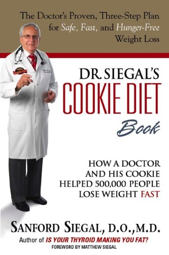 9780982272831: Dr. Siegal's Cookie Diet Book: How a Doctor and His Cookie Helped 500,000 People Lose Weight Fast