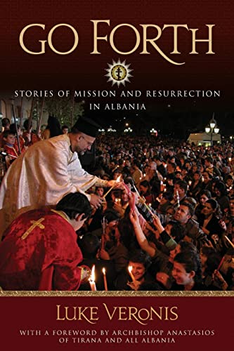 Imagen de archivo de Go Forth: Stories of Missions and Resurrection in Albania a la venta por SecondSale