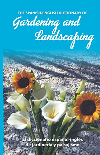 Stock image for The Spanish-English Dictionary of Gardening and Landscaping: El diccionario espaol-ingls de jardinera y paisajismo for sale by GreatBookPrices