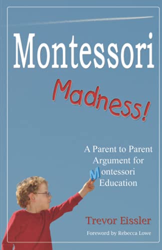 9780982283301: Montessori Madness!: A Parent to Parent Argument for Montessori Education