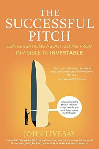 Beispielbild fr The Successful Pitch: Conversations About Going from Invisible to Investable zum Verkauf von BooksRun