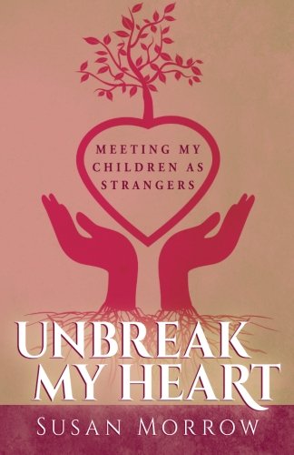 Beispielbild fr Unbreak My Heart: Meeting My Children as Strangers zum Verkauf von HPB-Movies