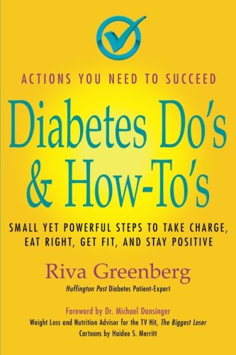 Beispielbild fr Diabetes Do's and How To's : Small yet Powerful Steps to Take Charge, Eat Right, Get Fit, and Stay Positive zum Verkauf von Better World Books: West