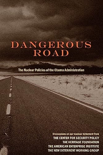Imagen de archivo de Dangerous Road: The Nuclear Policies of the Obama Administration a la venta por Lucky's Textbooks