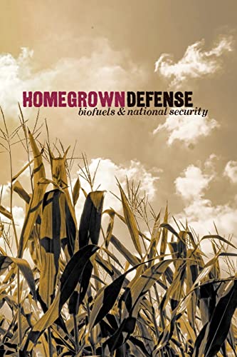 Homegrown Defense: Biofuels & National Security (9780982294741) by Gaffney Jr, Frank J; Luft, Gal; Zubrin, Robert; Clark, Wesley K; Haigwood, Burl; Dolan, Greg