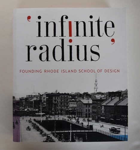 Imagen de archivo de "Infinite Radius": Founding Rhode Island School of Design a la venta por Webster's Bookstore Cafe, Inc.