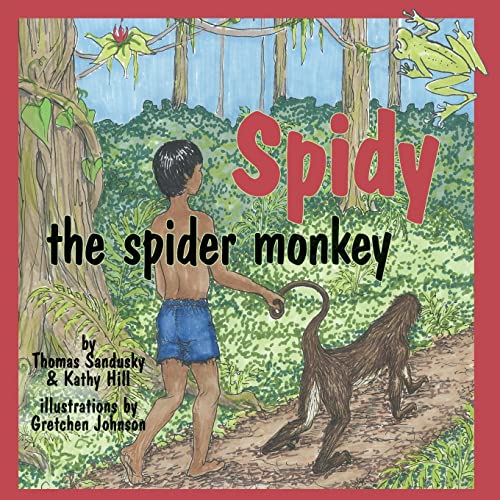 Spidy the Spider Monkey (9780982300251) by Sandusky, Thomas; Hill, Kathy