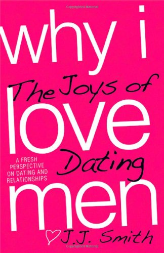 Beispielbild fr Why I Love Men: The Joys of Dating zum Verkauf von The Maryland Book Bank