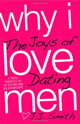 Imagen de archivo de Why I Love Men: The Joys of Dating a la venta por The Maryland Book Bank