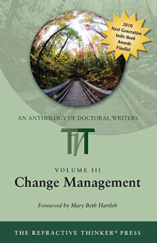 Beispielbild fr The Refractive Thinker, Vol. 3: Change Management (Refractive Thinker: An Anthology of Higher Learning) zum Verkauf von Lucky's Textbooks