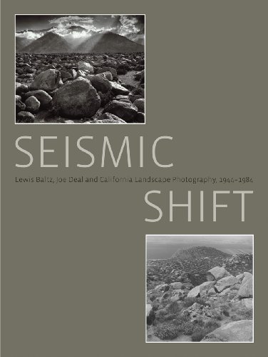 Seismic Shift: Lewis Baltz, Joe Deal and California Landscape Photography, 1944 - 1984 (9780982304631) by Colin Westerbeck