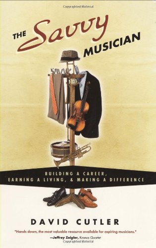 9780982307502: The Savvy Musician: Building a Career, Earning a Living, & Making a Difference: Building a Career, Earning a Living and Making a Difference