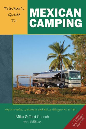 Stock image for Traveler's Guide to Mexican Camping: Explore Mexico, Guatemala, and Belize with Your RV or Tent (Traveler's Guide series) for sale by HPB-Diamond